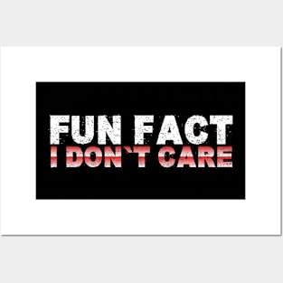 Fun Fact I Don't Care - Funny T-Shirt Saying Posters and Art